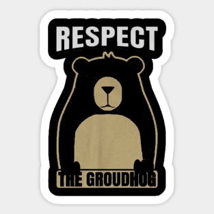 respect the groundhog Sticker